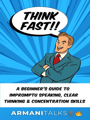 cover image of Think Fast!! a Beginner's Guide to Impromptu Speaking, Clear Thinking, and Concentration Skills